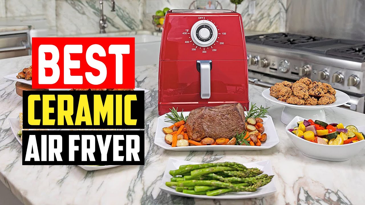 ✓ Top 5 Best Ceramic Air Fryer Reviews in 2023 