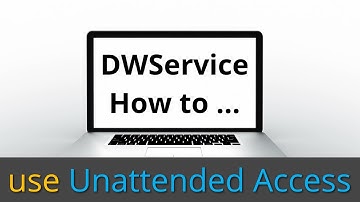 DWService - How to use Unattended Access