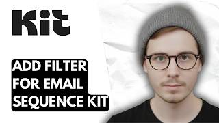 How To Add Filter For Email Sequence Kit [2026 Guide]
