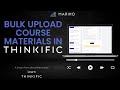 Bulk import course materials in thinkific