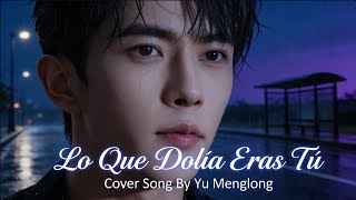 Download Lagu Yu Menglong - Lo Que Dolía Eras Tú  (Lyric Video Oficial) #yumenglong #viral #fyp #cover #sad MP3