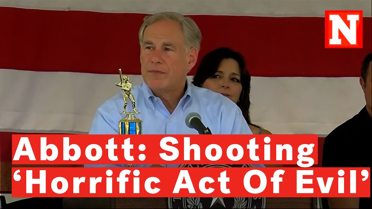 Gov. Greg Abbott: Uvalde Elementary School Shooting 'Horrific Act Of ...