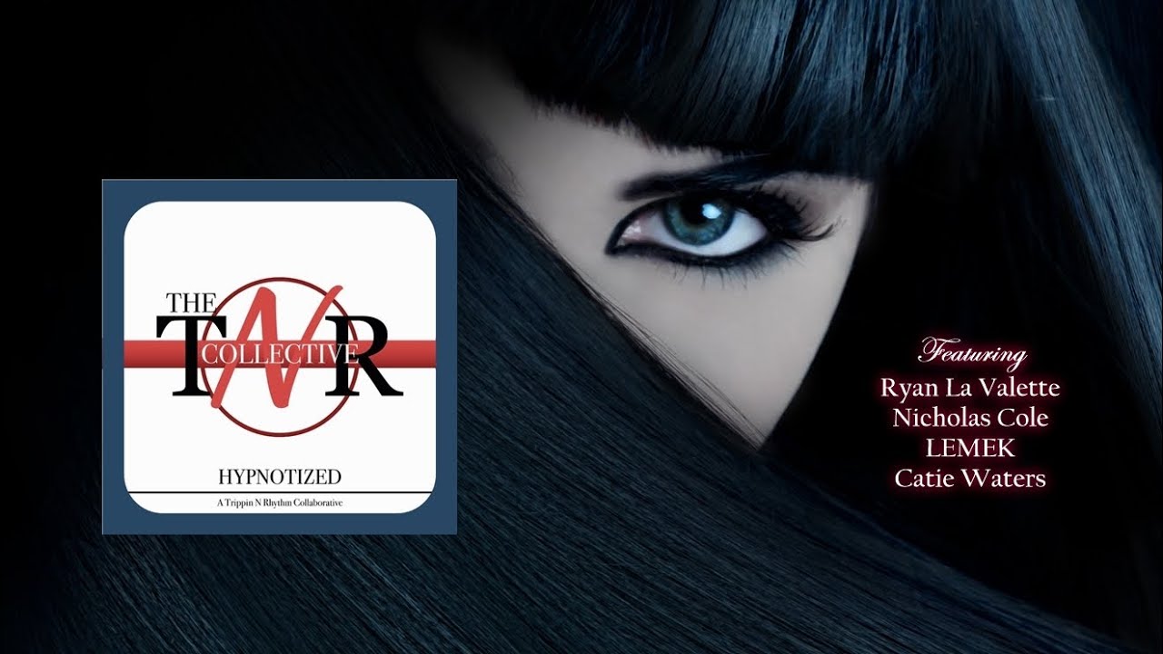 Hypnotized - The TNR Collective - ft Ryan La Valette, Nicholas Cole, Lemek, Catie Waters Hypnotized - The TNR Collective - ft Ryan La Valette, Nicholas Cole, Lemek, Catie Waters