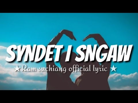 RAM SUCHIANG   SYMDET I SNGAW Lyric PNAR SONG