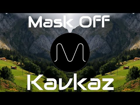 Future - Mask off (Kavkaz Remix)