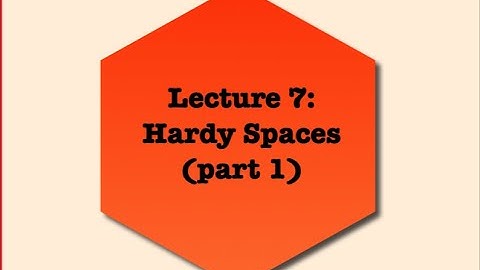 De Branges Spaces - Lecture 7 - Hardy Space