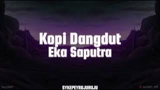 KOPI DANGDUT (EKA SAPUTRA) KAGAMI EDIT 2025 NEWKEEP
