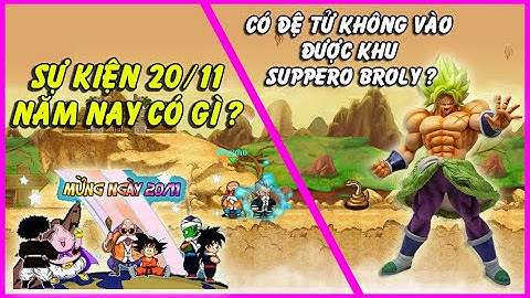 [NRO] Sự Kiện 20/11 Lại Sắp Diễn Ra Năm Nay Sẽ Có Gì Hot Và Tin Đồn Có Đệ Tử Ko Vào Được Khu Broly