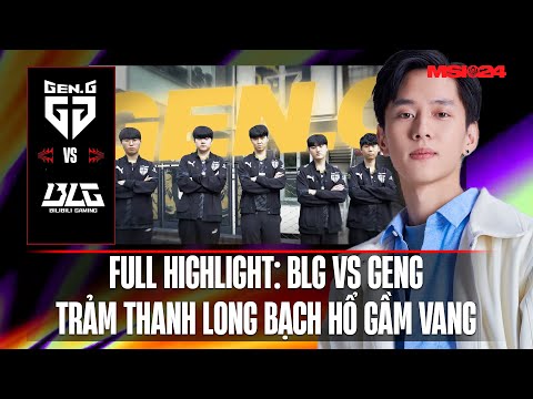 FULL HIGHLIGHTS GEN vs BLG | CHỨC VÔ ĐỊCH ĐẦU TIÊN DÀNH CHO CHOVY | MSI 2024