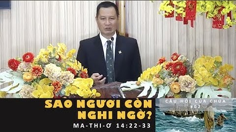 BÀI GIẢNG | SAO NGƯƠI CÒN NGHI NGỜ? | MỤC SƯ NGUYỄN HÙNG DŨNG DŨNG