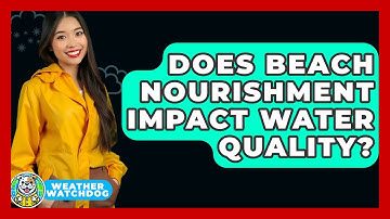 Does Beach Nourishment Impact Water Quality? - Weather Watchdog