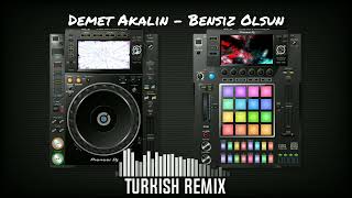 Demet Akalın -  Bensiz Olsun (Turkish Remix)