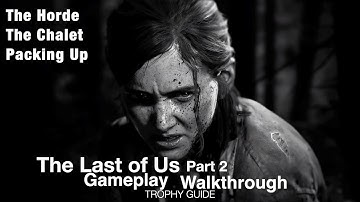 The Last Of Us Part 2 | The Horde | The Chalet | Packing Up | HD 1080p