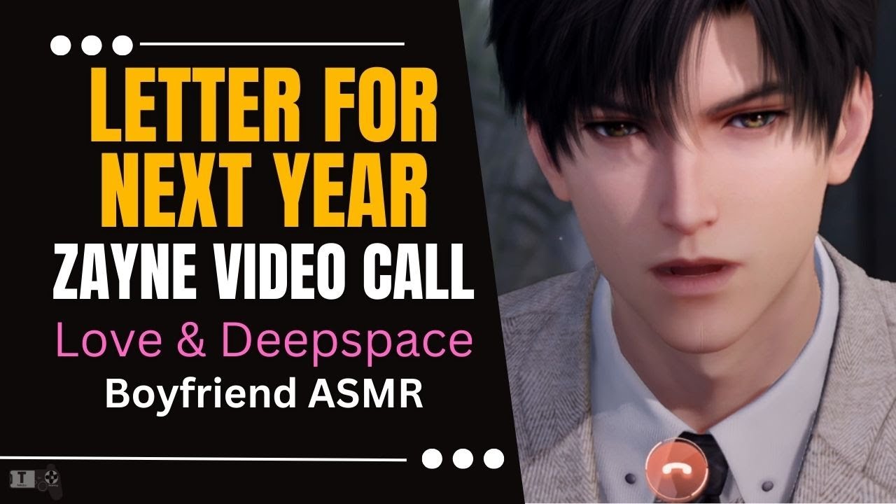 Letter for Next Year Zayne Video Call Boyfriend ASMR Love and Deepspace