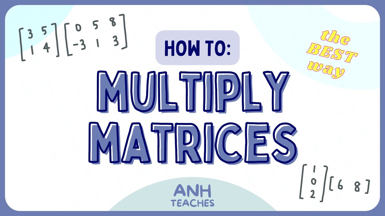 How to Multiply Matrices