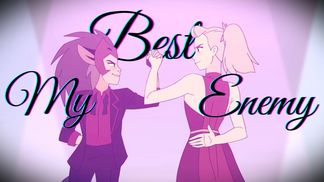 My Best Enemy (Ma Meilleure Ennemie) - Catradora {She-ra AMV}