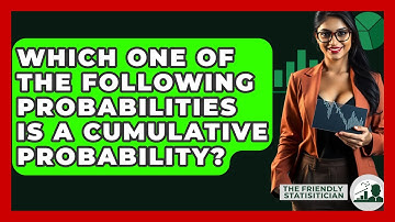 Which One Of The Following Probabilities Is A Cumulative Probability? - The Friendly Statistician