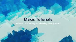 Phase 1 – Incoming Startup Menu Setup (Part 1) | Maxis Web System