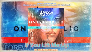 Alesso & OneRepublic VS.Rihanna  VS. Avicii & Sandro Cavazza - If You Lift Me Up(Hi-IM.Shady Mashup)