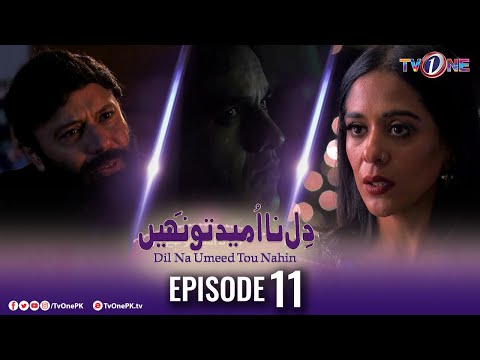 Dil Na Umeed Toh Nahi | Episode 11 | Tv One Dramas