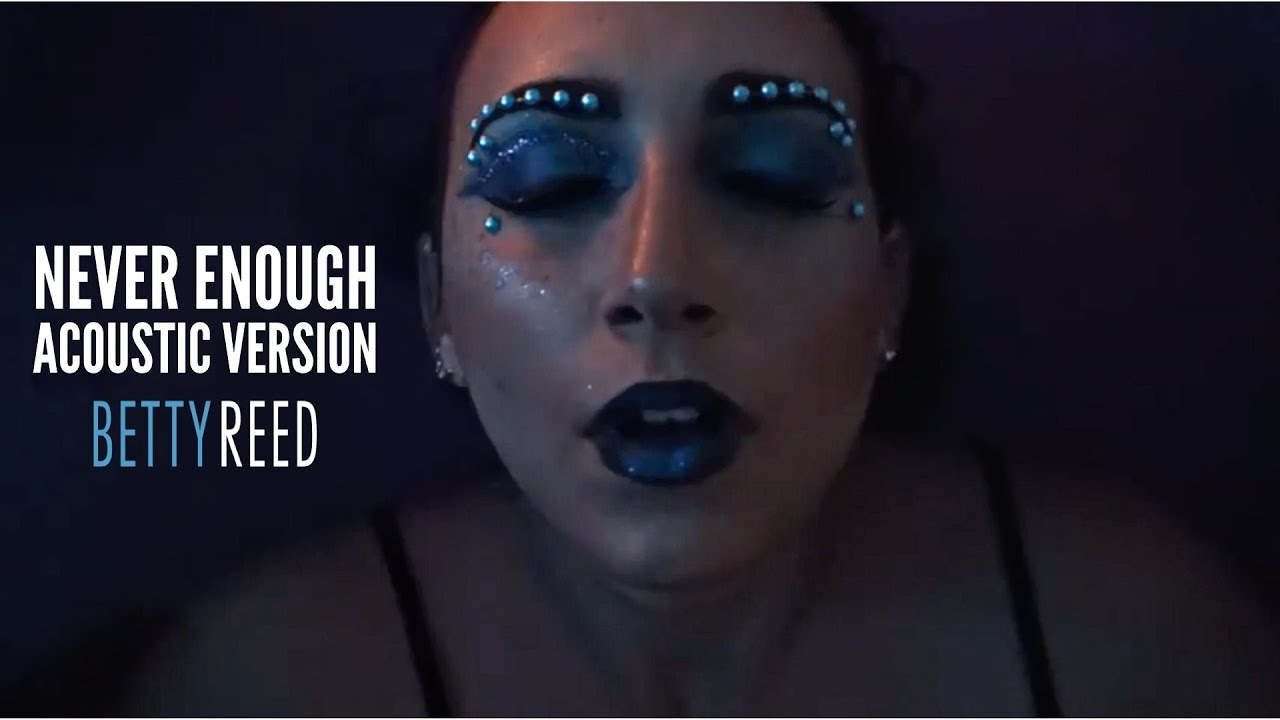 Betty Reed | Never Enough (Acoustic Version) (Visualizer) - YouTube