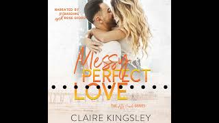 Messy Perfect Love by Claire Kingsley  - Audio Sample