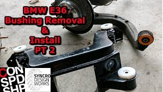 BMW E36 Bushing Removal &amp; Install Pt 2