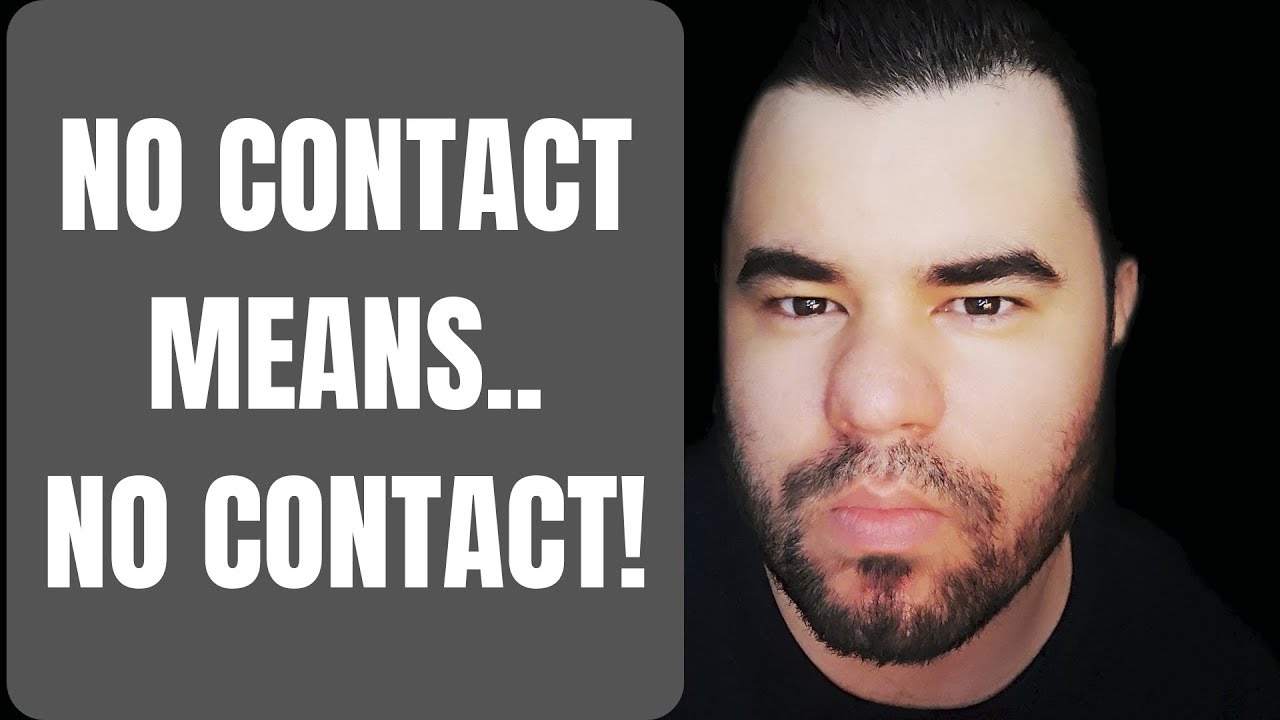 NO CONTACT MEANS NO CONTACT YouTube