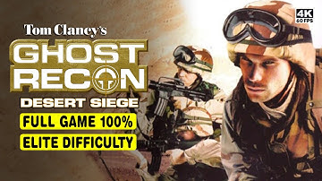 GHOST RECON: DESERT SIEGE • FULL GAME • ELITE DIFFICULTY • 4K