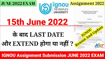 15 June के बाद Last Date और Extend होगा या नही | IGNOU Assignment Submission Last Date June 2022 TEE