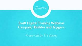 Swift Digital's Campaign Builder and Triggers Webinar
