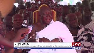 Otumfuo@25: Asantehene marks with non-denominational thanksgiving ceremony