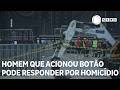 Homem que acionou botão pode responder por homicídio culposo
