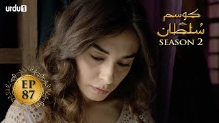 Kosem Sultan | Season 2 | Episode 87 | Turkish Drama | Urdu Dubbing | Urdu1 TV | 24 May 2021