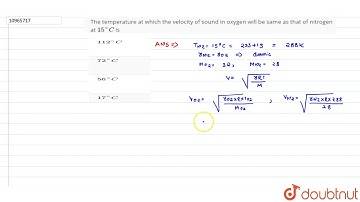The temperature at which the velocity of sound in oxygen will be same as that of nitrogen a