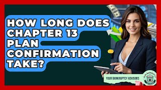 How Long Does Chapter 13 Plan Confirmation Take? - Your Bankruptcy Advisors