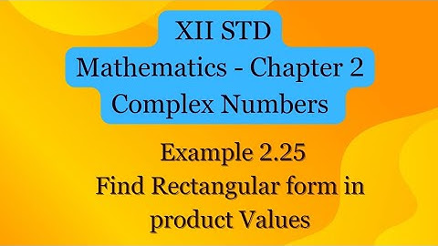 Chapter 2 Complex Numbers | Example 2.25 | Find Rectangular form in product Values