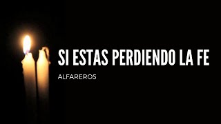 Alfareros- Si estas perdiendo la fe- Video Clip 🙏 chords