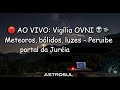 🔴 AO VIVO: Vigilia OVNI, METEOROS, BOLIDOS, LUZES - Peruíbe Juréia Brasil - 22/04/2026 - AstroSul