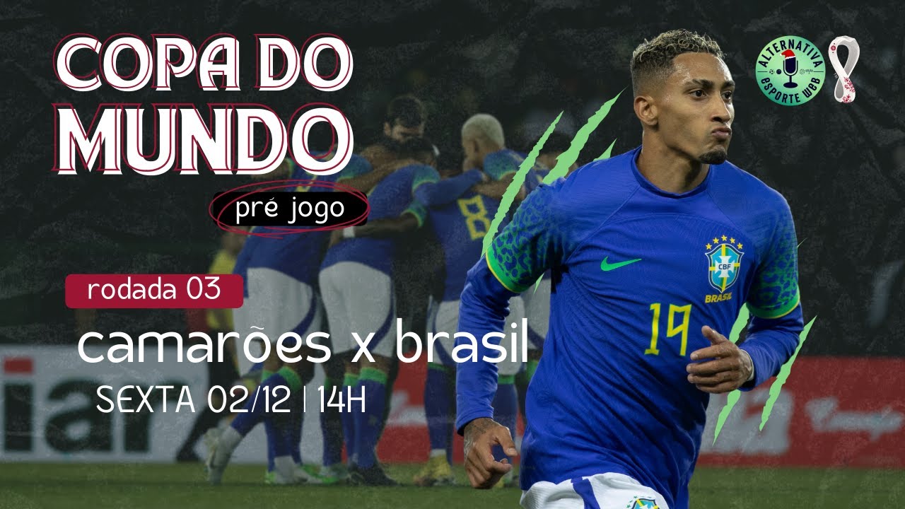 Camarões x Brasil: onde assistir o jogo ao vivo da Copa do Mundo