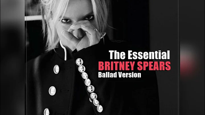 Britney Spears - The Ballads - Playlist Full