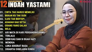 INDAH YASTAMI FULL ALBUM - CINTA TAK HARUS MEMILIKI - BUKAN KU TAK SUDI | COVER AKUSTIK TERBAIK 2024