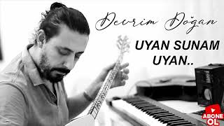 UYAN SUNAM UYAN- DEVRİM DOĞAN -COVER- BAĞLAMA İLE RİTİM EŞLİĞİNDE..