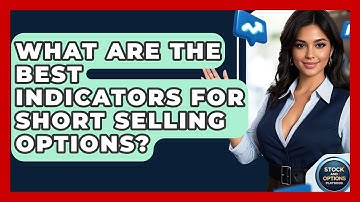 What Are The Best Indicators For Short Selling Options? - Stock and Options Playbook