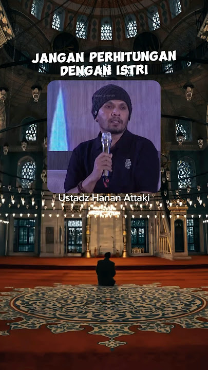 Jangan perhitungan dengan istri | Ustadz Hanan Attaki #ustadzhananattaki #dakwah #ceramah #hijrah