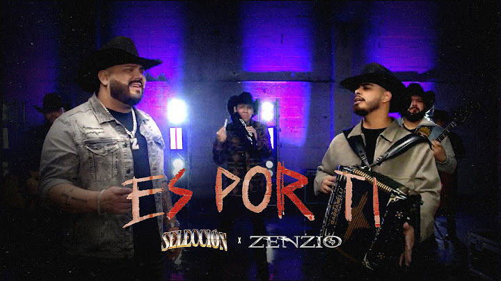 Es Por Ti - Selección ft. Zenzio