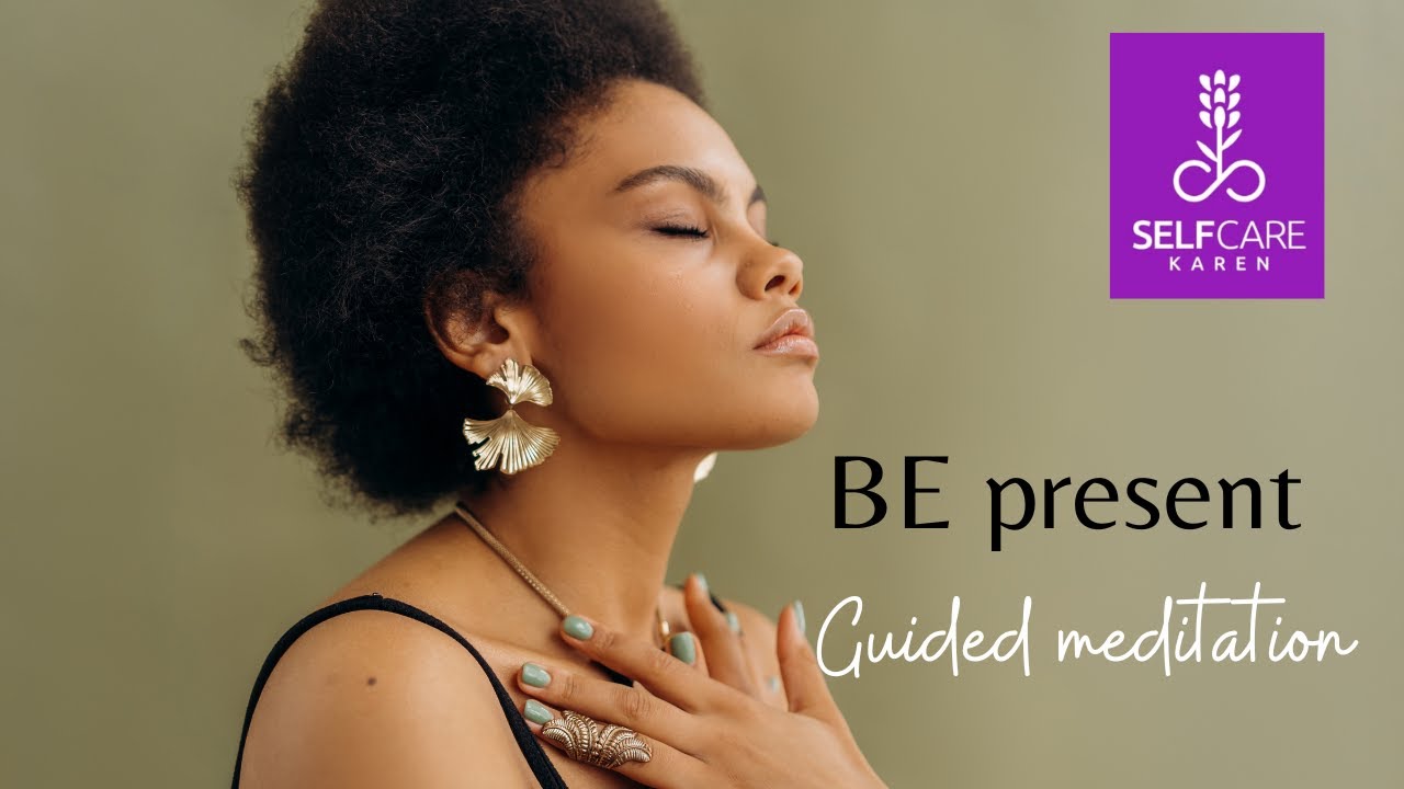 BE present 💟 a guided meditation to ground and center you 💟 Selfcare Karen