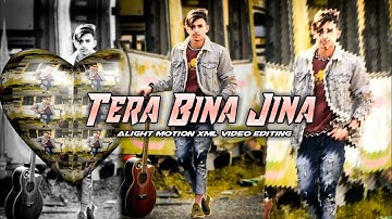 💖 Tera Bina Jina Saza Ho Gaya // Alight Motion Xml Video Editing // Whatapp Status