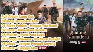 Full Album 6 Lagu Ost. Bintang Samudera Antv #bona #kuberikanbahuku #tungguaku #hinggatuabersama