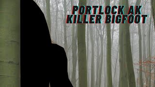 Episode 2 - Portlock Alaska, Port Chatham Killer Bigfoot